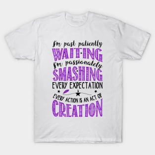 I'm past patiently waiting... T-Shirt